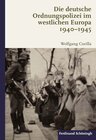 Buchcover Die deutsche Ordnungspolizei im westlichen Europa 1940-1945