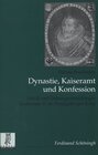 Buchcover Dynastie, Kaiseramt und Konfession