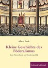 Buchcover Kleine Geschichte des Föderalismus