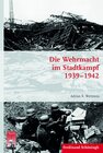 Buchcover Die Wehrmacht im Stadtkampf 1939 - 1942