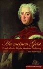 Buchcover An meinen Geist: Friedrich der Große in seiner Dichtung