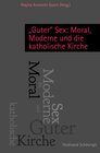 Buchcover "Guter" Sex: Moral, Moderne und die katholische Kirche
