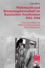 Buchcover Wehrmacht und Besatzungsherrschaft im Russischen Nordwesten 1941 - 1944