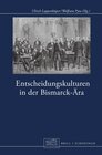 Buchcover Entscheidungskulturen in der Bismarck-Ära