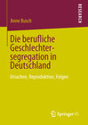 Buchcover Die berufliche Geschlechtersegregation in Deutschland