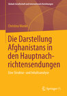 Buchcover Die Darstellung Afghanistans in den Hauptnachrichtensendungen