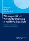 Buchcover Währungspolitik und Wirtschaftsentwicklung in Nachkriegsdeutschland