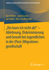 Buchcover "Die kann ich nicht ab!" - Ablehnung, Diskriminierung und Gewalt bei Jugendlichen in der (Post-) Migrationsgesellschaft