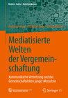 Buchcover Mediatisierte Welten der Vergemeinschaftung