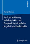 Buchcover Serviceorientierung als Erfolgsfaktor und Komplexitätstreiber beim Angebot hybrider Produkte