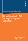 Buchcover Ein multifunktionales Modell des Projektmanagements im Hochbau