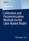 Buchcover Calibration and Parameterization Methods for the Libor Market Model