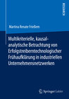 Buchcover Multikriterielle, kausalanalytische Betrachtung von Erfolgstreibern technologischer Frühaufklärung in industriellen Unte