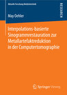 Buchcover Interpolations-basierte Sinogrammrestauration zur Metallartefaktreduktion in der Computertomographie