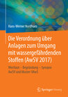 Buchcover Die Verordnung über Anlagen zum Umgang mit wassergefährdenden Stoffen (AwSV 2017)