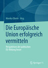 Buchcover Die Europäische Union erfolgreich vermitteln