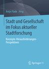 Buchcover Stadt und Gesellschaft im Fokus aktueller Stadtforschung