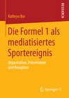 Buchcover Die Formel 1 als mediatisiertes Sportereignis