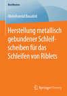 Buchcover Herstellung metallisch gebundener Schleifscheiben für das Schleifen von Riblets