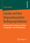 Buchcover Suizide und ihre biopsychosozialen Bedingungsfaktoren