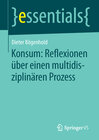 Buchcover Konsum: Reflexionen über einen multidisziplinären Prozess