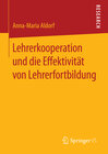 Buchcover Lehrerkooperation und die Effektivität von Lehrerfortbildung