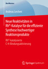 Buchcover Neue Reaktivitäten in RhIII-Katalyse für die effiziente Synthese hochwertiger Reaktionsprodukte