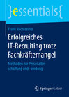 Buchcover Erfolgreiches IT-Recruiting trotz Fachkräftemangel