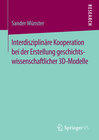 Buchcover Interdisziplinäre Kooperation bei der Erstellung geschichtswissenschaftlicher 3D-Modelle