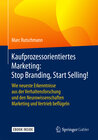 Buchcover Kaufprozessorientiertes Marketing: Stop Branding, Start Selling!