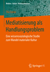 Buchcover Mediatisierung als Handlungsproblem