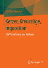 Buchcover Ketzer, Kreuzzüge, Inquisition