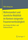 Buchcover Wohnstandort und räumliche Mobilität im Kontext steigender Frauenerwerbstätigkeit
