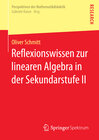 Buchcover Reflexionswissen zur linearen Algebra in der Sekundarstufe II