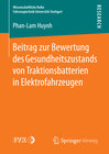 Buchcover Beitrag zur Bewertung des Gesundheitszustands von Traktionsbatterien in Elektrofahrzeugen