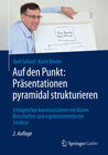 Buchcover Auf den Punkt: Präsentationen pyramidal strukturieren