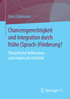 Buchcover Chancengerechtigkeit und Integration durch frühe (Sprach-)Förderung?