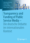Buchcover Transparency and Funding of Public Service Media – Die deutsche Debatte im internationalen Kontext