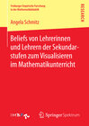 Buchcover Beliefs von Lehrerinnen und Lehrern der Sekundarstufen zum Visualisieren im Mathematikunterricht