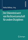 Buchcover Der Erkenntniswert von Rechtswissenschaft für andere Disziplinen