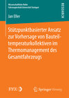 Buchcover Stützpunktbasierter Ansatz zur Vorhersage von Bauteiltemperaturkollektiven im Thermomanagement des Gesamtfahrzeugs