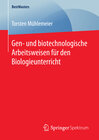 Buchcover Gen- und biotechnologische Arbeitsweisen für den Biologieunterricht