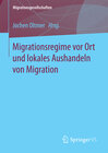 Buchcover Migrationsregime vor Ort und lokales Aushandeln von Migration