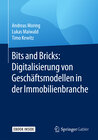 Buchcover Bits and Bricks: Digitalisierung von Geschäftsmodellen in der Immobilienbranche