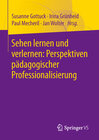 Buchcover Sehen lernen und verlernen: Perspektiven pädagogischer Professionalisierung