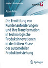 Buchcover Die Ermittlung von Kundenanforderungen und ihre Transformation in technologische Produktinnovationen in der frühen Phase