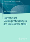 Buchcover Tourismus und Siedlungsentwicklung in den französischen Alpen