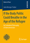 Buchcover If the Body Politic Could Breathe in the Age of the Refugee