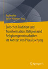 Buchcover Zwischen Tradition und Transformation: Religion und Religionsgemeinschaften im Kontext von Pluralisierung