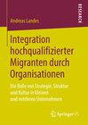 Buchcover Integration hochqualifizierter Migranten durch Organisationen